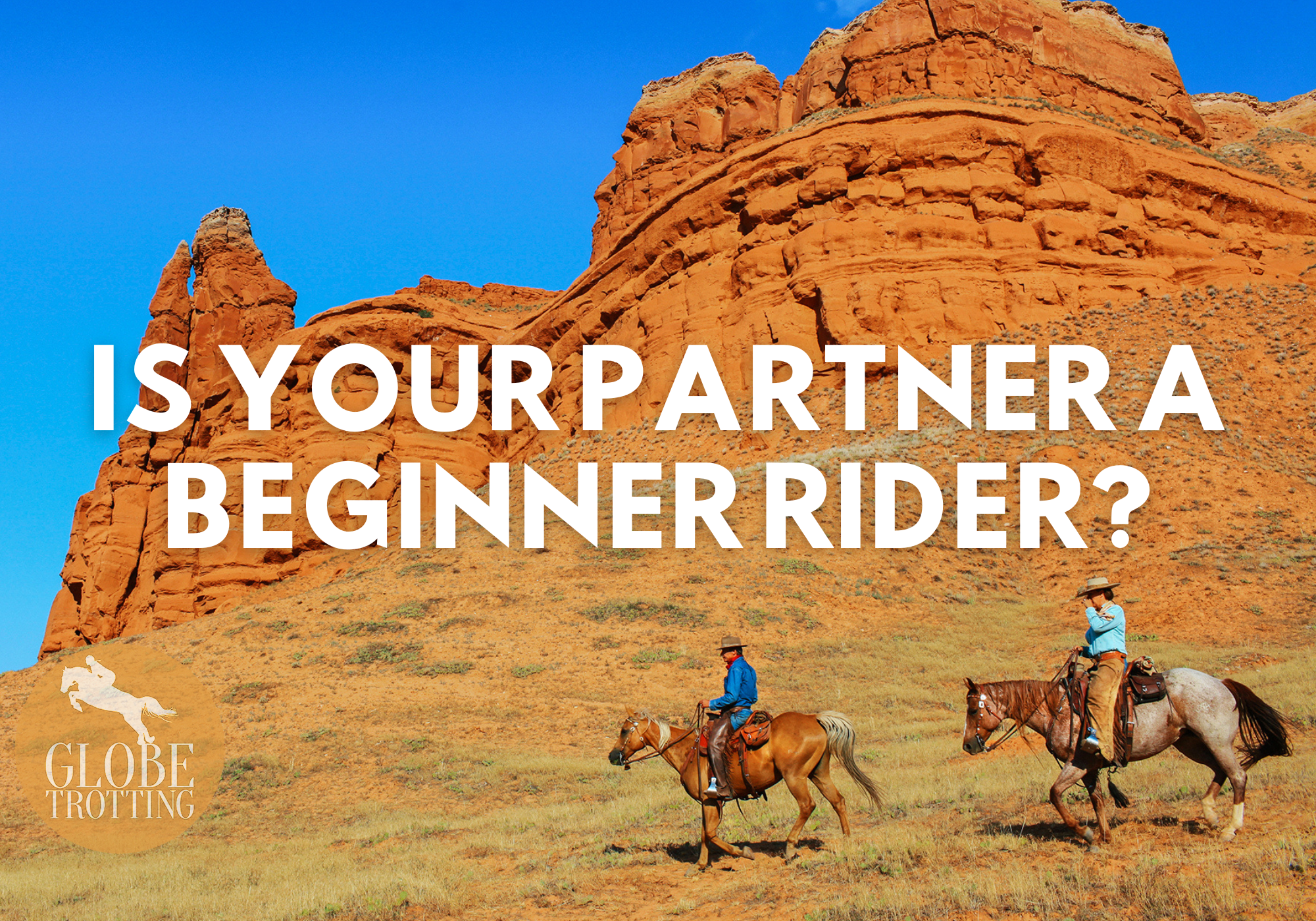 Is your partner a beginner rider? - Globetrotting horse riding holidays